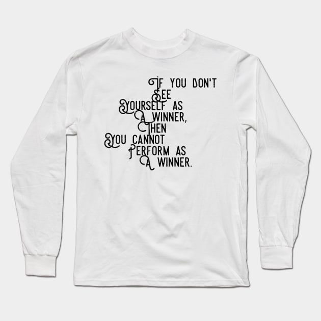 if you don't see yourself as a winner then you cannot perform as a winner Long Sleeve T-Shirt by GMAT